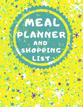 Meal Planner And Shopping List: Track And Plan Your Meals Weekly, 55 Week Food Planner, Log, Diary, Journal, Calendar, Meal Prep And Planning Grocery List (112 Pages, Size 8.5 x 11)