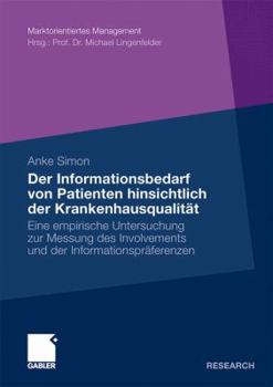 Paperback Der Informationsbedarf Von Patienten Hinsichtlich Der Krankenhausqualität: Eine Empirische Untersuchung Zur Messung Des Involvements Und Der Informati [German] Book