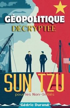 Paperback Géopolitique Décryptée: Sun Tzu pour les Non-Initiés [French] Book