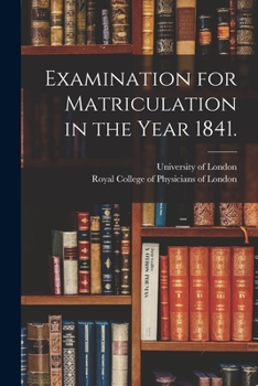 Paperback Examination for Matriculation in the Year 1841. Book