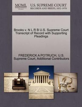 Paperback Brooks V. N L R B U.S. Supreme Court Transcript of Record with Supporting Pleadings Book