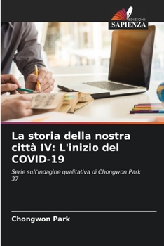 Paperback La storia della nostra città IV: L'inizio del COVID-19 [Italian] Book