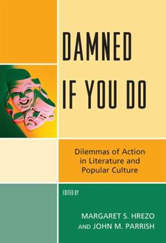 Hardcover Damned If You Do: Dilemmas of Action in Literature and Popular Culture Book