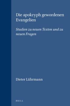 Hardcover Die Apokryph Gewordenen Evangelien: Studien Zu Neuen Texten Und Zu Neuen Fragen [German] Book