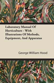 Paperback Laboratory Manual Of Horticulture - With Illustrations Of Methods, Equipment, And Apparatus Book