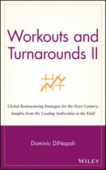 Hardcover Workouts and Turnarounds II: Global Restructuring Strategies for the Next Century: Insights from the Leading Authorities in the Field Book
