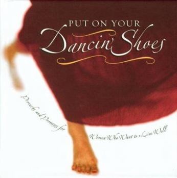 Hardcover Put on Your Dancin' Shoes: Proverbs and Promises for Women Who Want to Live Well Book