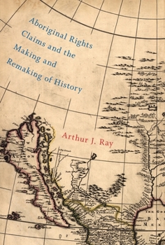 Paperback Aboriginal Rights Claims and the Making and Remaking of History Book