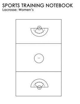 Sports Training Notebook: Lacrosse - Women's : For Coaching Instruction on All Levels of Sport