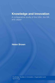 Hardcover Knowledge and Innovation: A Comparative Study of the Usa, the UK and Japan Book