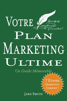 Paperback Votre Plan Marketing Ultime: Un Guide Mémorable [French] Book