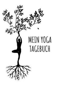 Mein Yoga Tagebuch: A5 - Yoga Planer zum Eintragen I Reflektiere dein Training I Yoga Sport Meditation Geschenkidee f�r Yoga Liebhaber & Lehrer