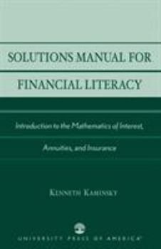 Paperback Solutions Manual for Financial Literacy: Introduction to the Mathematics of Interest, Annuities, and Insurance Book
