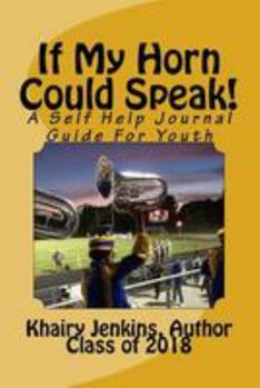 Paperback If My Horn Could Speak!: A Self Help Journal Guide For Youth Book