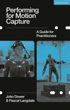 Hardcover Performing for Motion Capture: A Guide for Practitioners Book