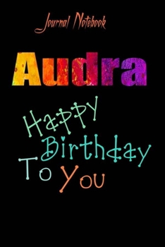 Audra: Happy Birthday To you Sheet 9x6 Inches 120 Pages with bleed - A Great Happy birthday Gift