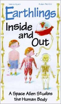 Library Binding Earthlings Inside and Out: A Space Alien Studies the Human Body Book