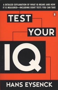 Paperback Test Your IQ: A Detailed Explanation of What IQ Means and How It Is Measured--Including Eight Tests You Can Take Book