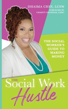 Paperback The Social Work Hustle: A Social Worker's Guide to Making Money Book