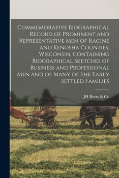 Paperback Commemorative Biographical Record of Prominent and Representative men of Racine and Kenosha Counties, Wisconsin, Containing Biographical Sketches of B Book