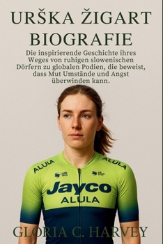 Urška Žigart Biografie: Die inspirierende Geschichte ihres Weges von ruhigen slowenischen Dörfern zu globalen Podien, die beweist, dass Mut Umstände und Angst überwinden kann.