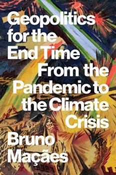 Paperback Geopolitics for the End Time: From the Pandemic to the Climate Crisis Book