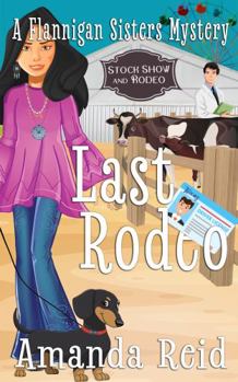 Paperback Last Rodeo: A Flannigan Sisters Psychic Mystery (Flannigan Sisters Psychic Mysteries) Book