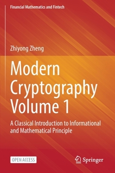 Paperback Modern Cryptography Volume 1: A Classical Introduction to Informational and Mathematical Principle Book