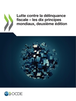 Paperback Lutte Contre La Délinquance Fiscale &#8210; Les Dix Principes Mondiaux, Deuxième Édition [French] Book