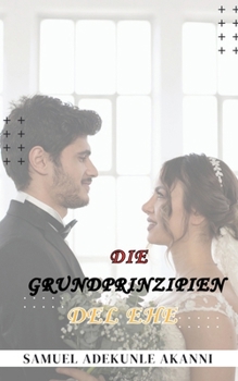 Paperback Die Grundprinzipien Der Ehe [German] Book