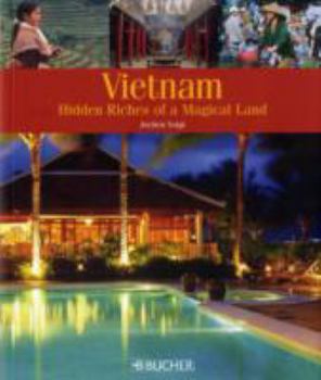 Vietnam: Hidden Riches of a Magical Land