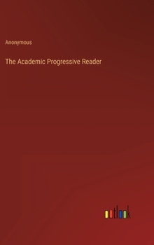 Hardcover The Academic Progressive Reader Book