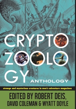 Hardcover Cryptozoology Anthology: Strange and Mysterious Creatures in Men's Adventure Magazines Book