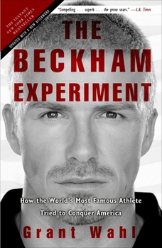 Paperback The Beckham Experiment: How the World's Most Famous Athlete Tried to Conquer America Book