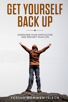 Paperback Get Yourself Back Up: Overcome Your Difficulties and Restart Your Life Book