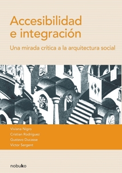 Paperback Accesibilidad e Integración: una mirada crítica a la arquitectura social [Spanish] Book