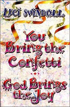 Paperback You Bring the Confetti, God Brings the Joy Book