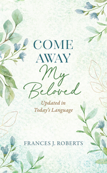 Paperback Come Away My Beloved Updated: Updated in Today's Language Book