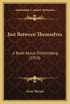 Paperback Just Between Themselves: A Book About Dichtenberg (1910) Book