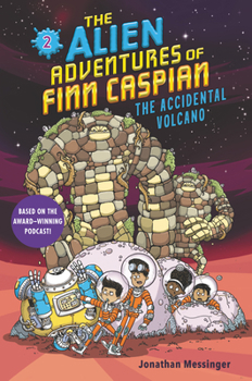 The Alien Adventures of Finn Caspian #2: The Accidental Volcano - Book #2 of the Alien Adventures of Finn Caspian