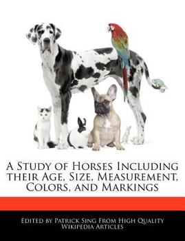 A Study of Horses Including Their Age, Size, Measurement, Colors, and Markings