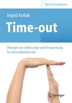 Paperback Time-Out: Übungen Zur Selbstsorge Und Entspannung Für Gesundheitsberufe [German] Book