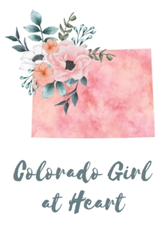 Paperback Colorado Girl at Heart: Pink Watercolor State Outline with Pretty Flowers Detail Blank Lined Journal Book