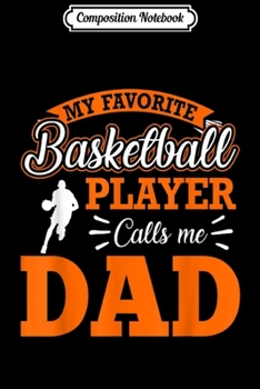 Paperback Composition Notebook: My favorite basketball player calls me Dad Journal/Notebook Blank Lined Ruled 6x9 100 Pages Book
