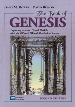Paperback The Book of Genesis: Exploring Realistic Neural Models with the General Neural Simulation System Book