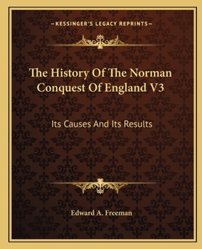 Paperback The History Of The Norman Conquest Of England V3: Its Causes And Its Results Book