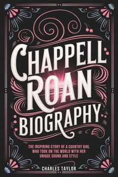 Paperback Chappell Roan Biography: The Inspiring Story of a Country Girl Who Took on the World with Her Unique Sound and Style Book