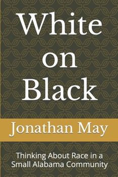 Paperback White on Black: Thinking About Race in a Small Alabama Community Book