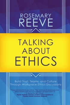 Paperback Talking About Ethics: Build Trust, Teams, and Culture Through Workplace Ethics Discussions Book