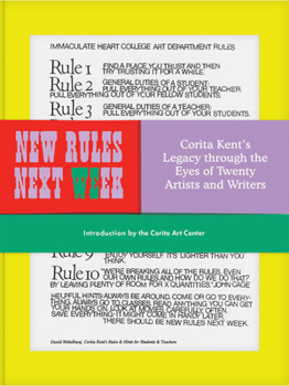 Hardcover New Rules Next Week: Corita Kent's Legacy Through the Eyes of Twenty Artists and Writers Book